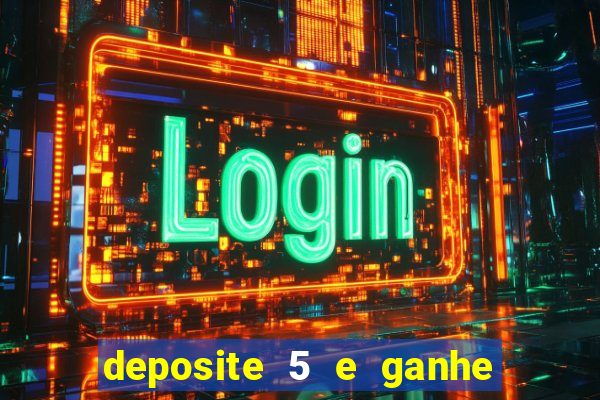 deposite 5 e ganhe 50 reais